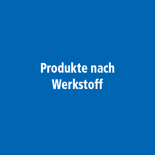 Produkte nach Werkstoff